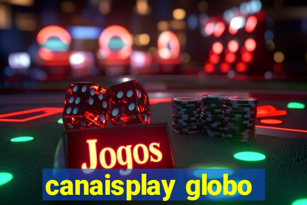 canaisplay globo